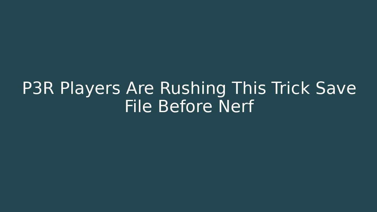 P3R Players Are Rushing This Trick Save File Before Nerf