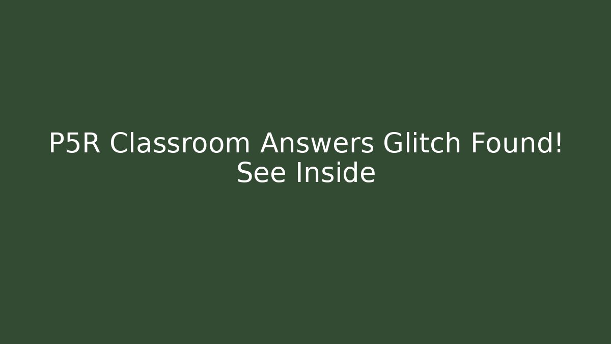 P5R Classroom Answers Glitch Found! See Inside - Método de Aprovação