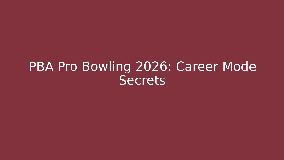 PBA Pro Bowling 2026: Career Mode Secrets