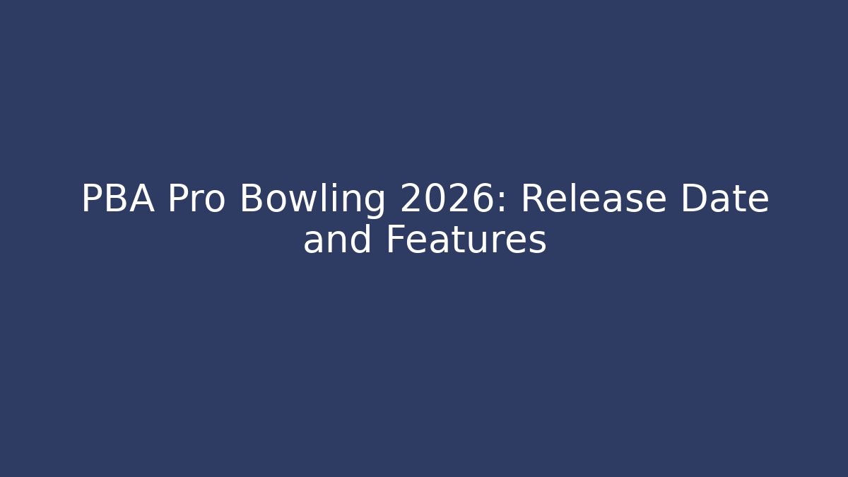 PBA Pro Bowling 2026: Release Date and Features