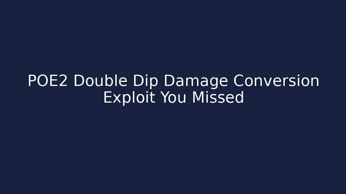 POE2 Double Dip Damage Conversion Exploit You Missed - Método de Aprovação