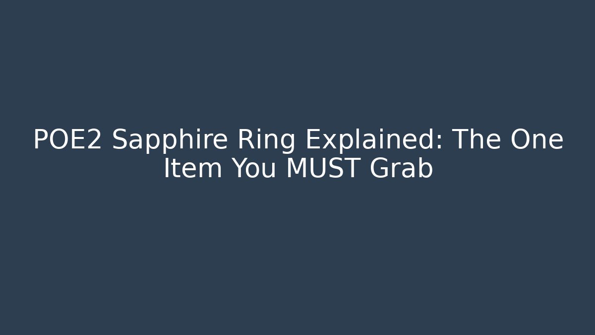 POE2 Sapphire Ring Explained: The One Item You MUST Grab