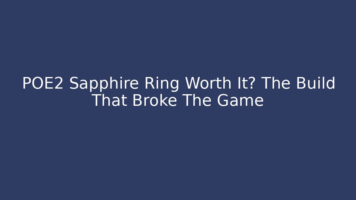 POE2 Sapphire Ring Worth It? The Build That Broke The Game