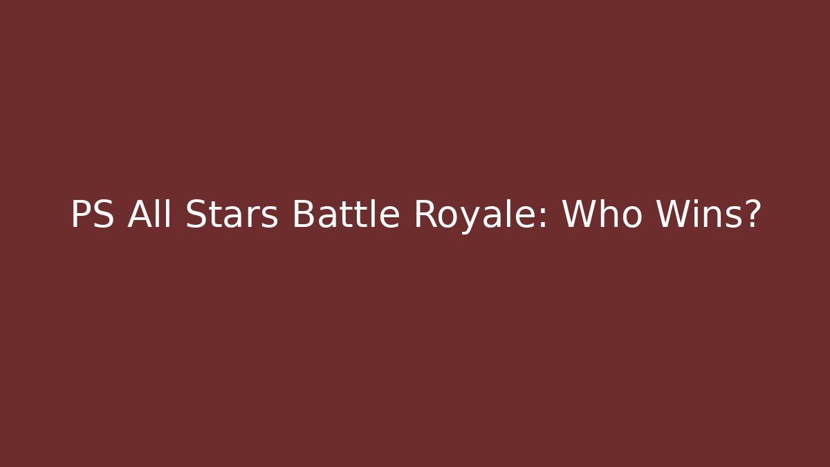 PS All Stars Battle Royale: Who Wins?