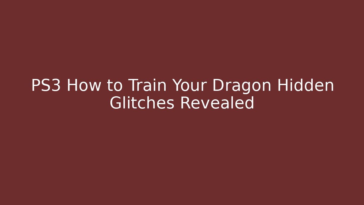 PS3 How to Train Your Dragon Hidden Glitches Revealed