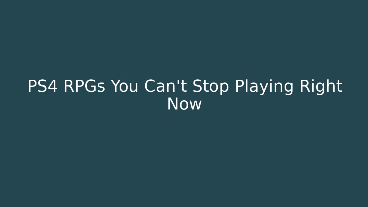 PS4 RPGs You Can't Stop Playing Right Now - Método de Aprovação