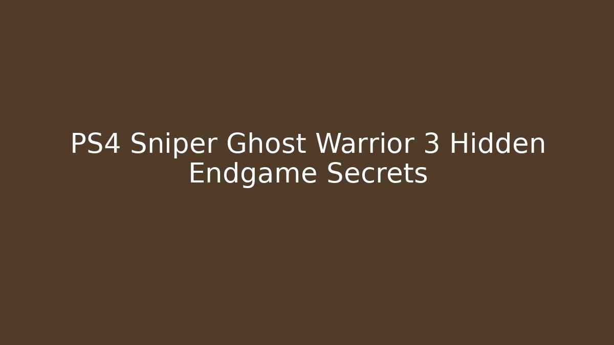PS4 Sniper Ghost Warrior 3 Hidden Endgame Secrets