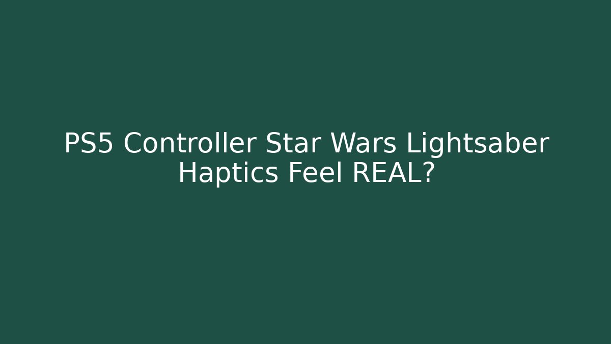 PS5 Controller Star Wars Lightsaber Haptics Feel REAL?