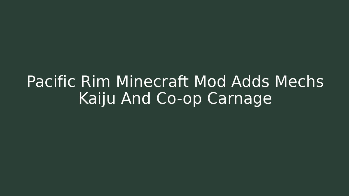 Pacific Rim Minecraft Mod Adds Mechs Kaiju And Co-op Carnage