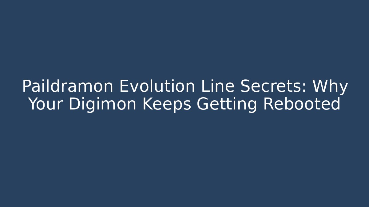 Paildramon Evolution Line Secrets: Why Your Digimon Keeps Getting Rebooted