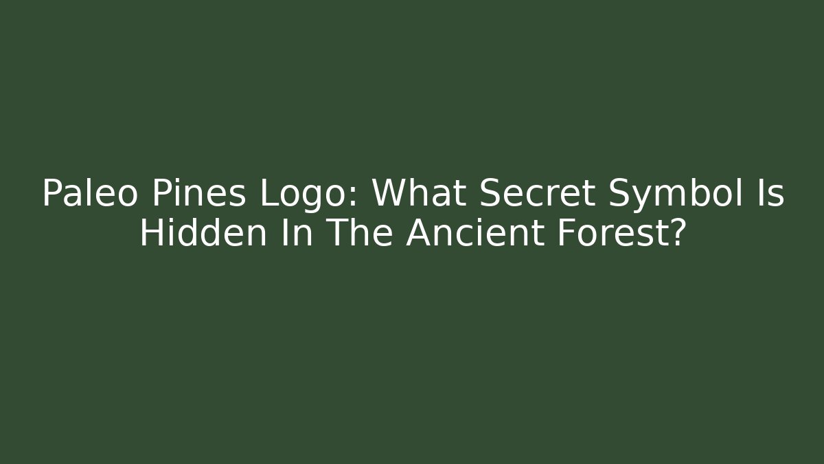 Paleo Pines Logo: What Secret Symbol Is Hidden In The Ancient Forest?
