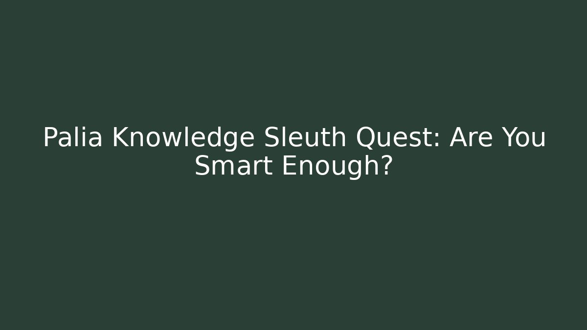 Palia Knowledge Sleuth Quest: Are You Smart Enough?
