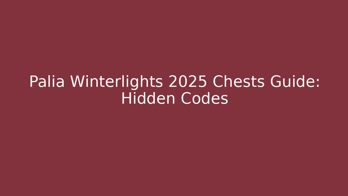 Palia Winterlights 2025 Chests Guide: Hidden Codes - Método de Aprovação