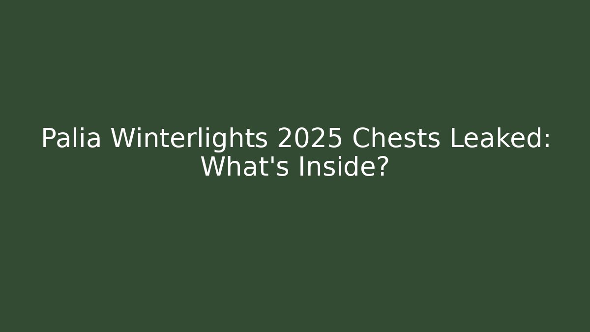 Palia Winterlights 2025 Chests Leaked: What's Inside?