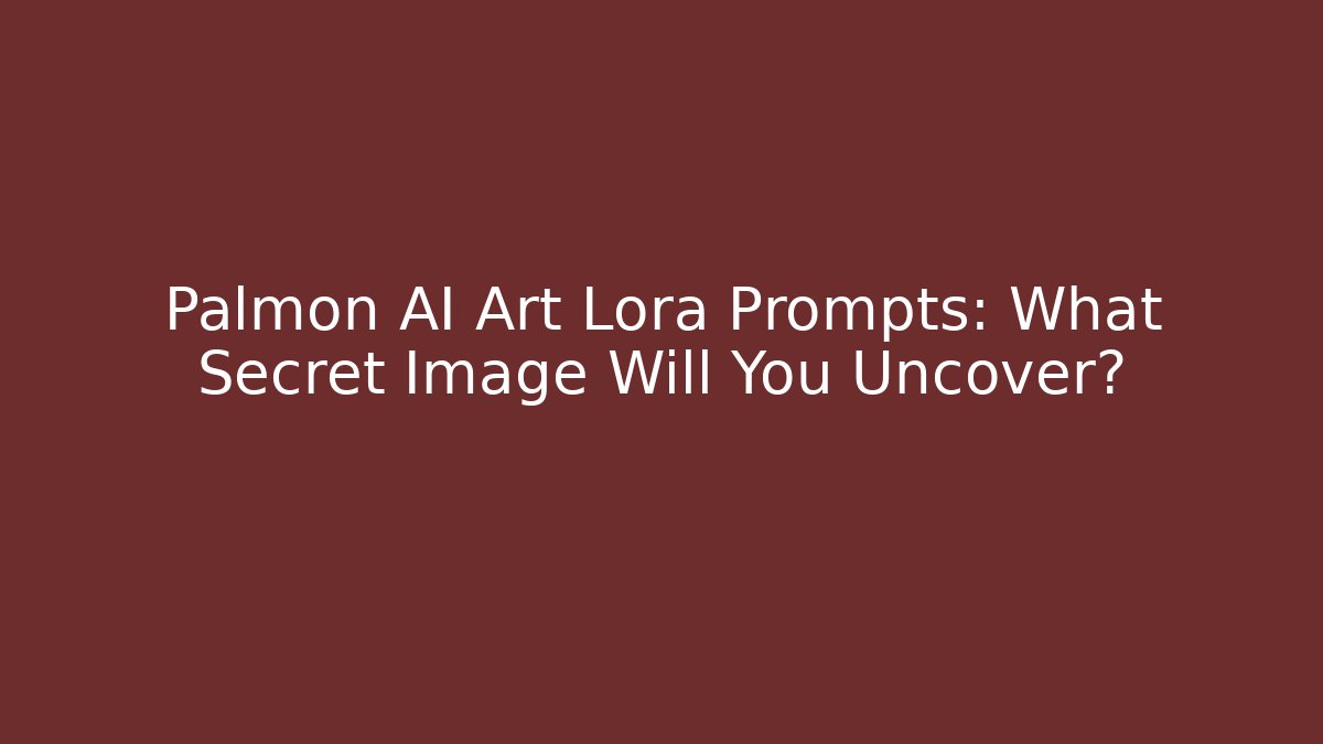 Palmon AI Art Lora Prompts: What Secret Image Will You Uncover?