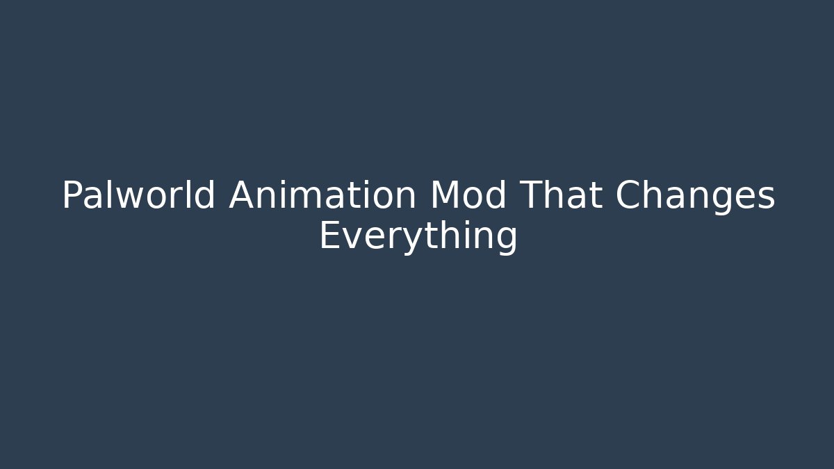 Palworld Animation Mod That Changes Everything