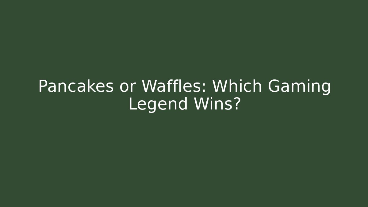 Pancakes or Waffles: Which Gaming Legend Wins?
