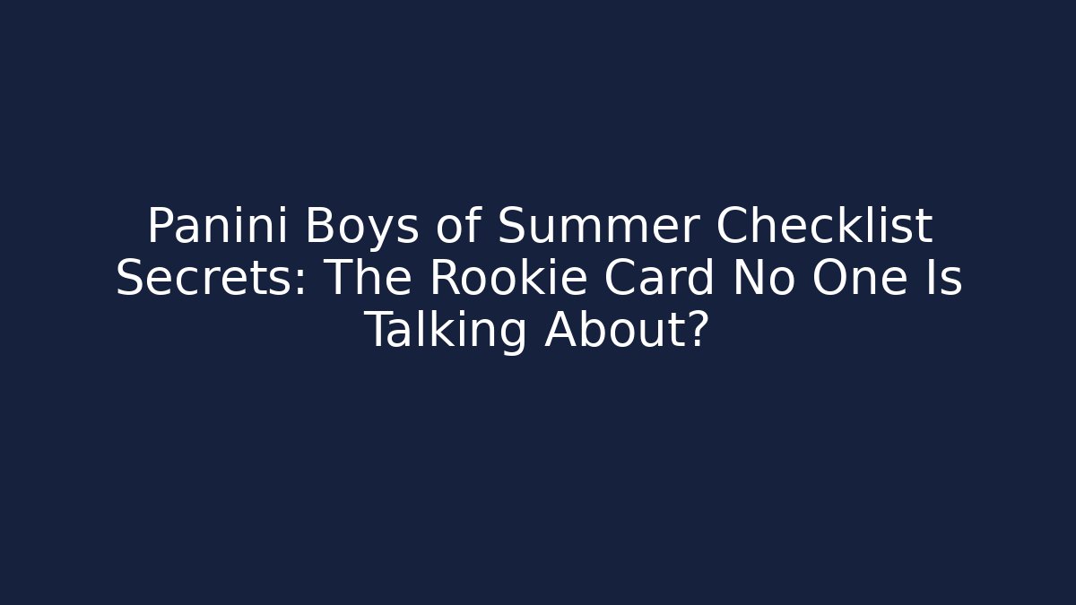 Panini Boys of Summer Checklist Secrets: The Rookie Card No One Is Talking About?