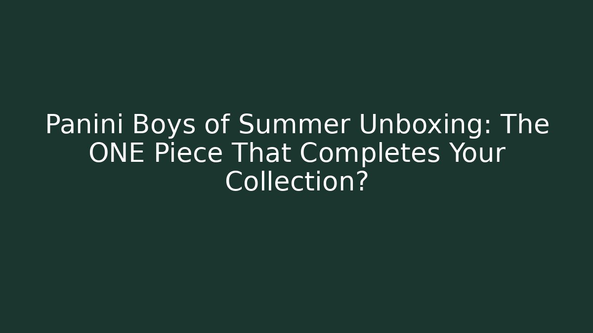Panini Boys of Summer Unboxing: The ONE Piece That Completes Your Collection? - Método de Aprovação