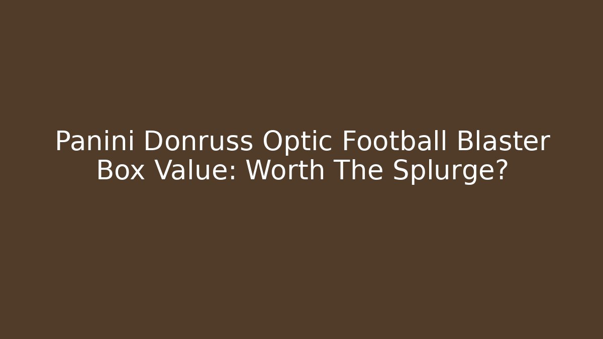 Panini Donruss Optic Football Blaster Box Value: Worth The Splurge?