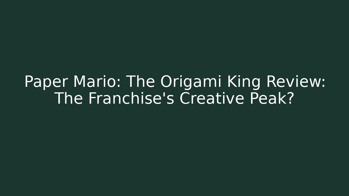 Paper Mario: The Origami King Review: The Franchise's Creative Peak?