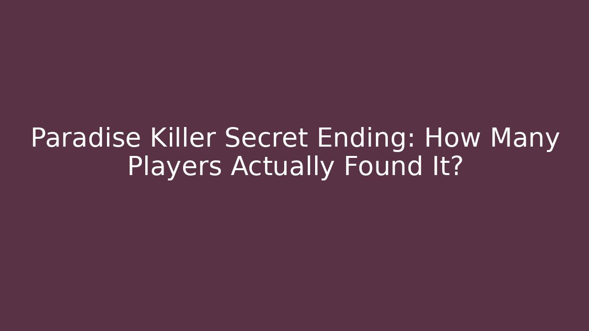 Paradise Killer Secret Ending: How Many Players Actually Found It?