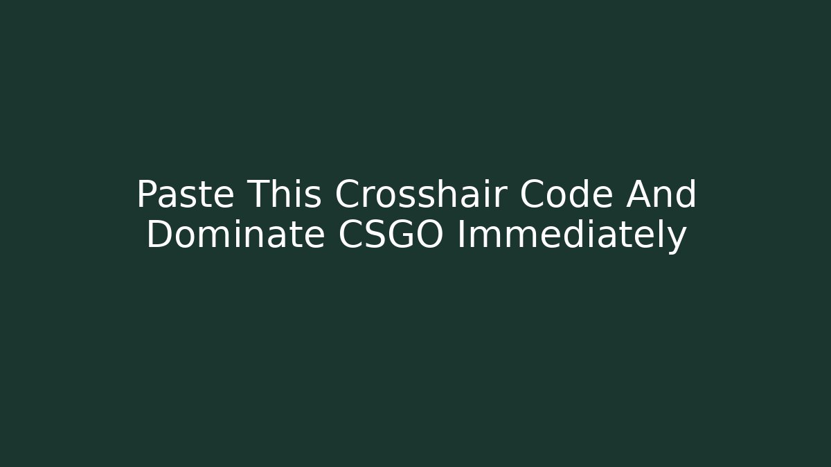 Paste This Crosshair Code And Dominate CSGO Immediately