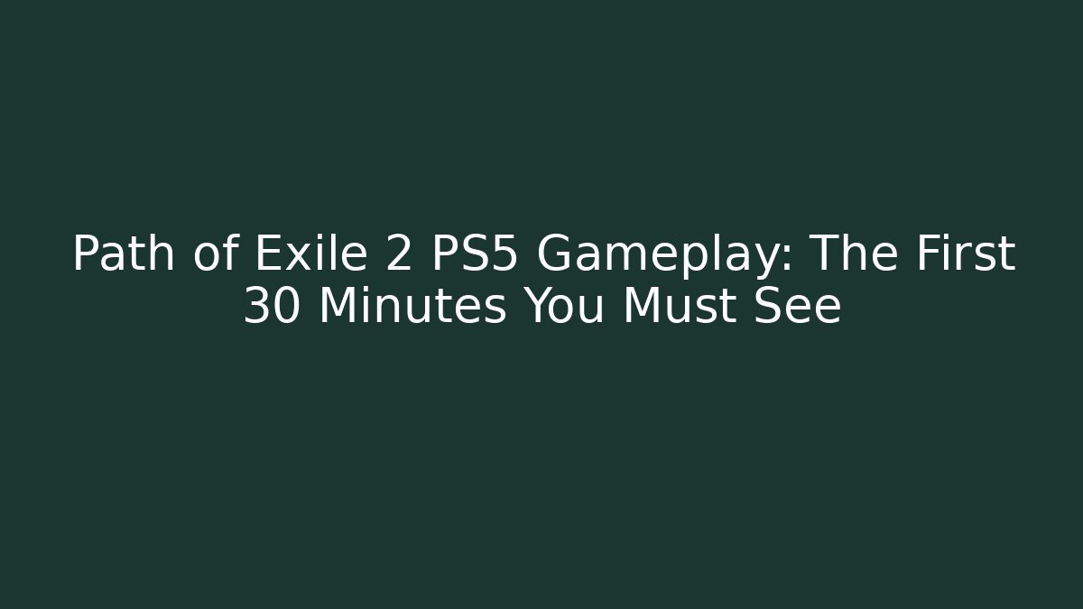 Path of Exile 2 PS5 Gameplay: The First 30 Minutes You Must See