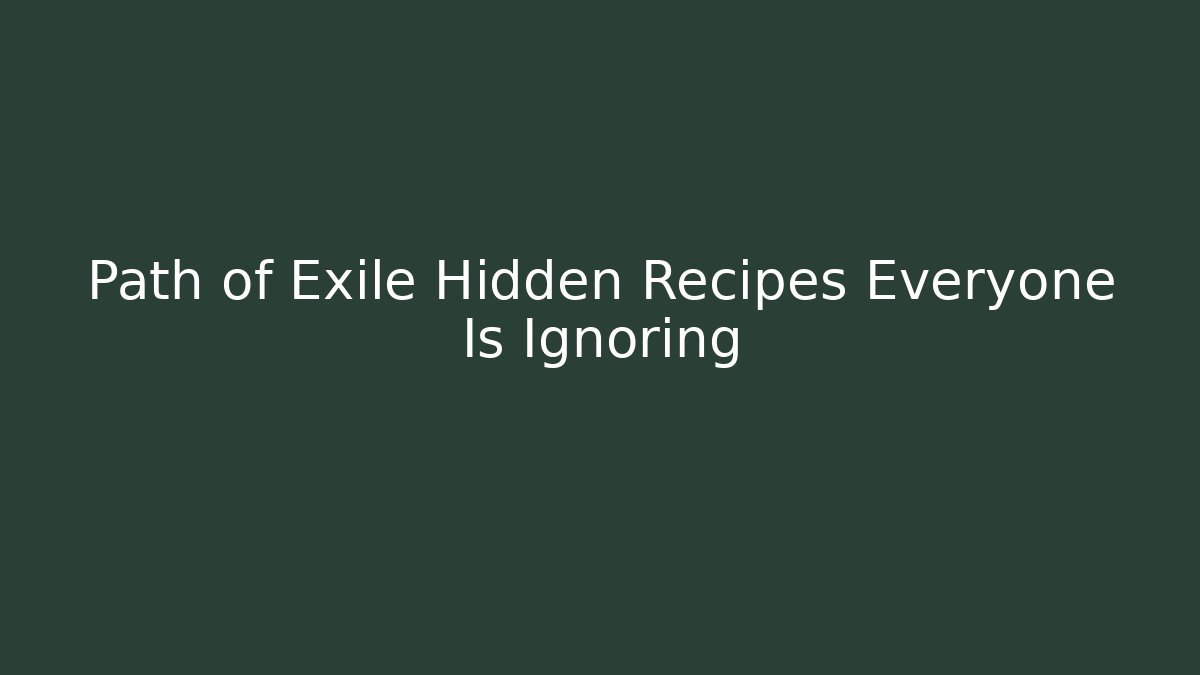 Path of Exile Hidden Recipes Everyone Is Ignoring - Método de Aprovação