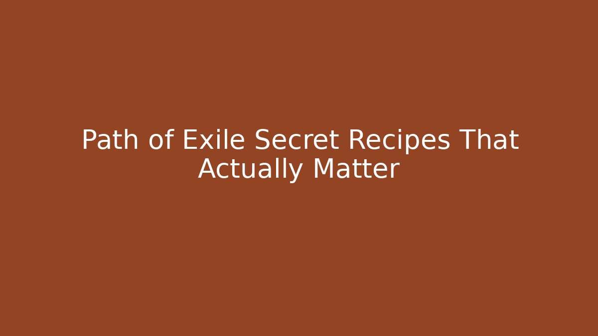 Path of Exile Secret Recipes That Actually Matter