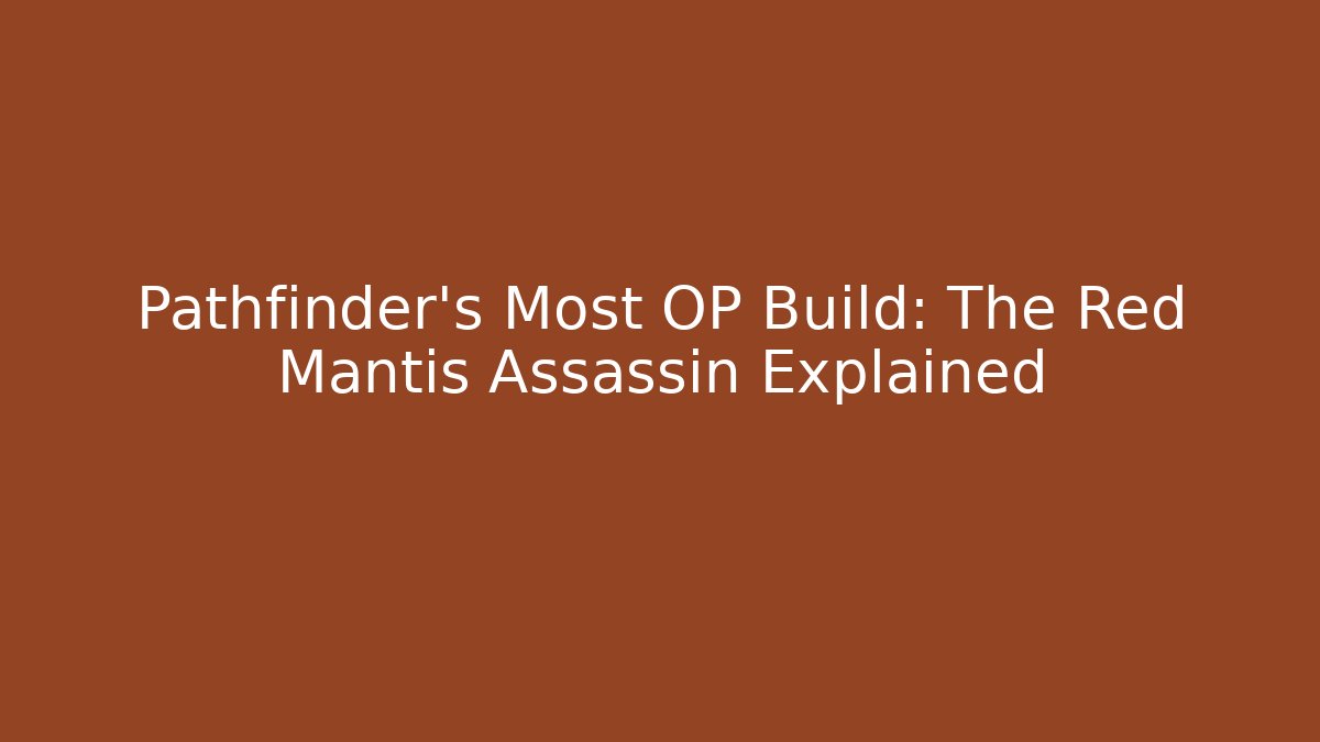 Pathfinder's Most OP Build: The Red Mantis Assassin Explained