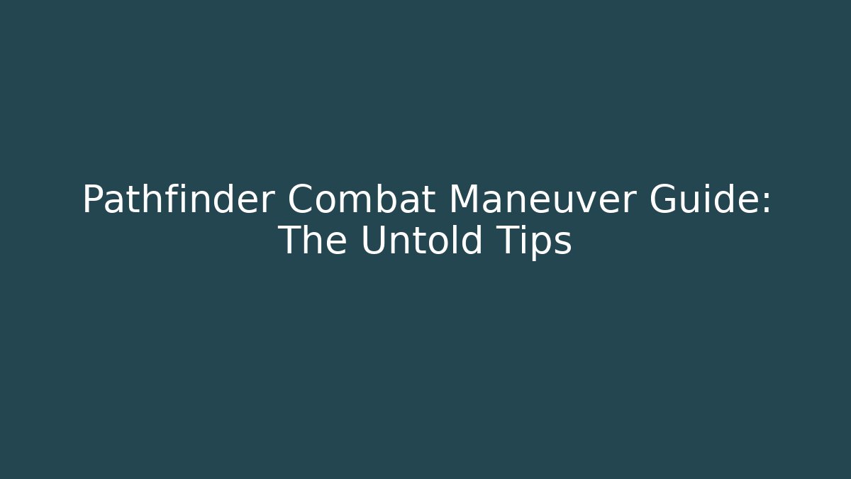 Pathfinder Combat Maneuver Guide: The Untold Tips - Método de Aprovação