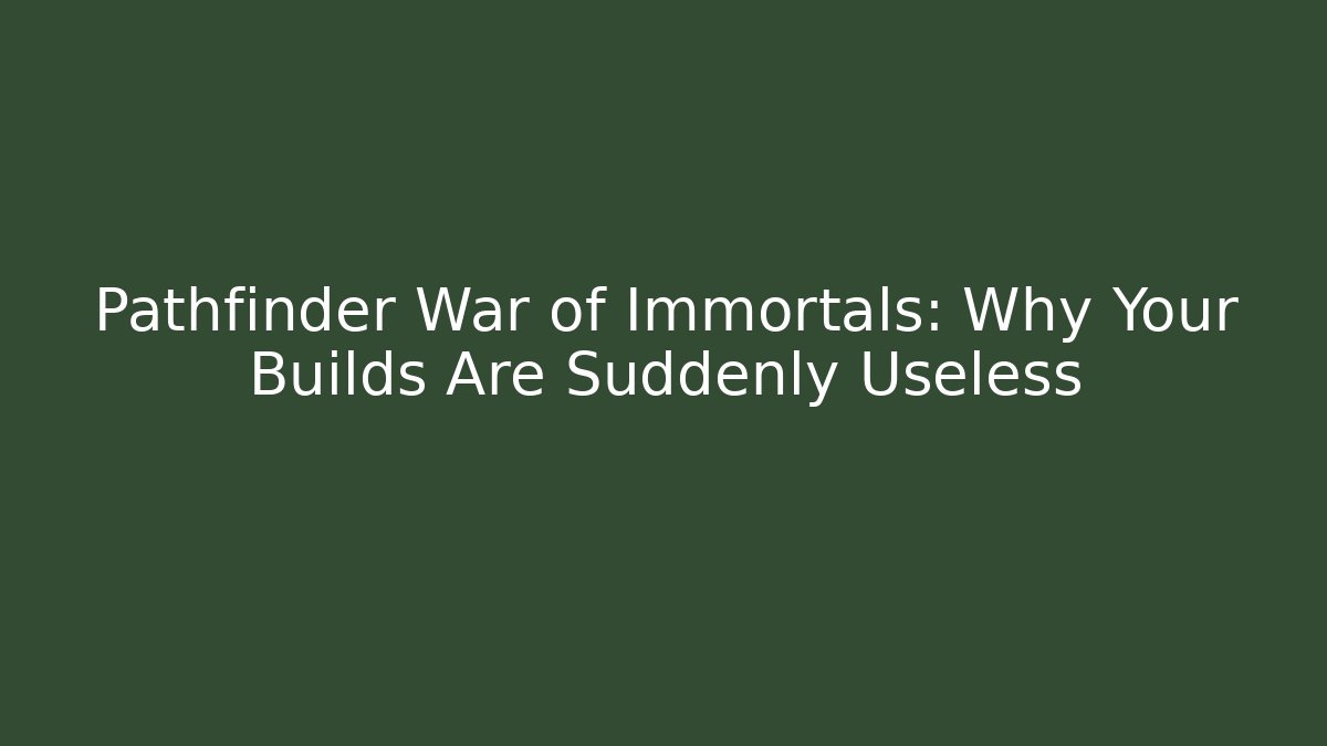 Pathfinder War of Immortals: Why Your Builds Are Suddenly Useless