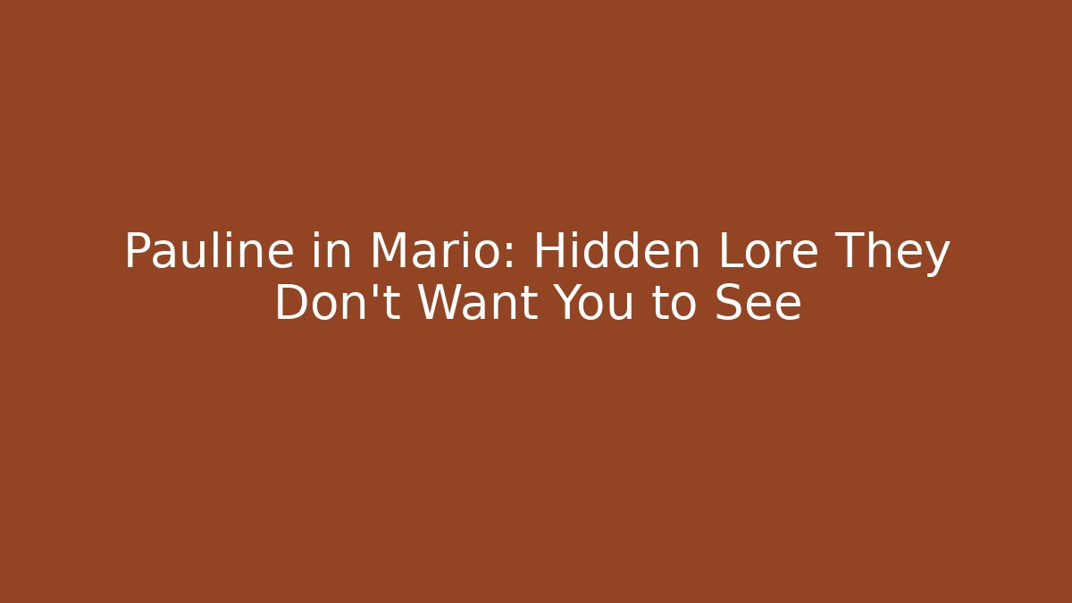 Pauline in Mario: Hidden Lore They Don't Want You to See