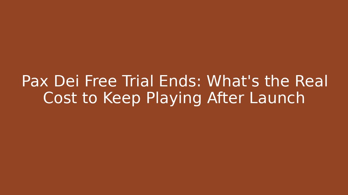 Pax Dei Free Trial Ends: What’s the Real Cost to Keep Playing After Launch - Método de Aprovação