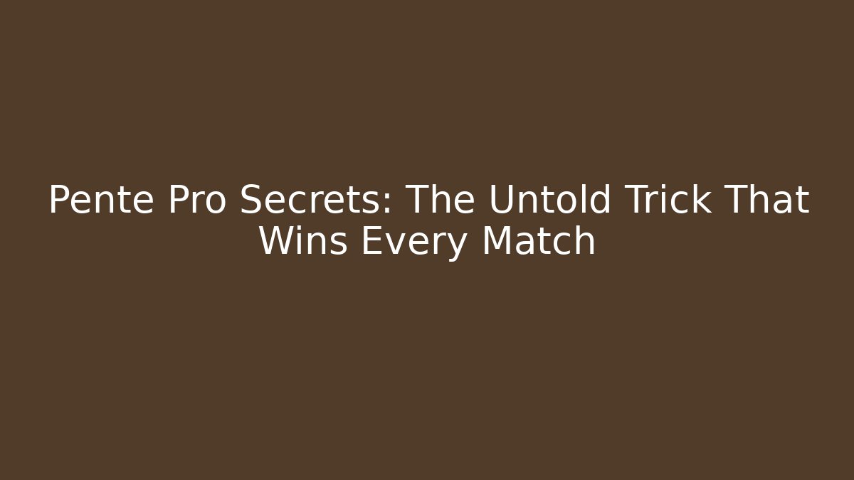 Pente Pro Secrets: The Untold Trick That Wins Every Match