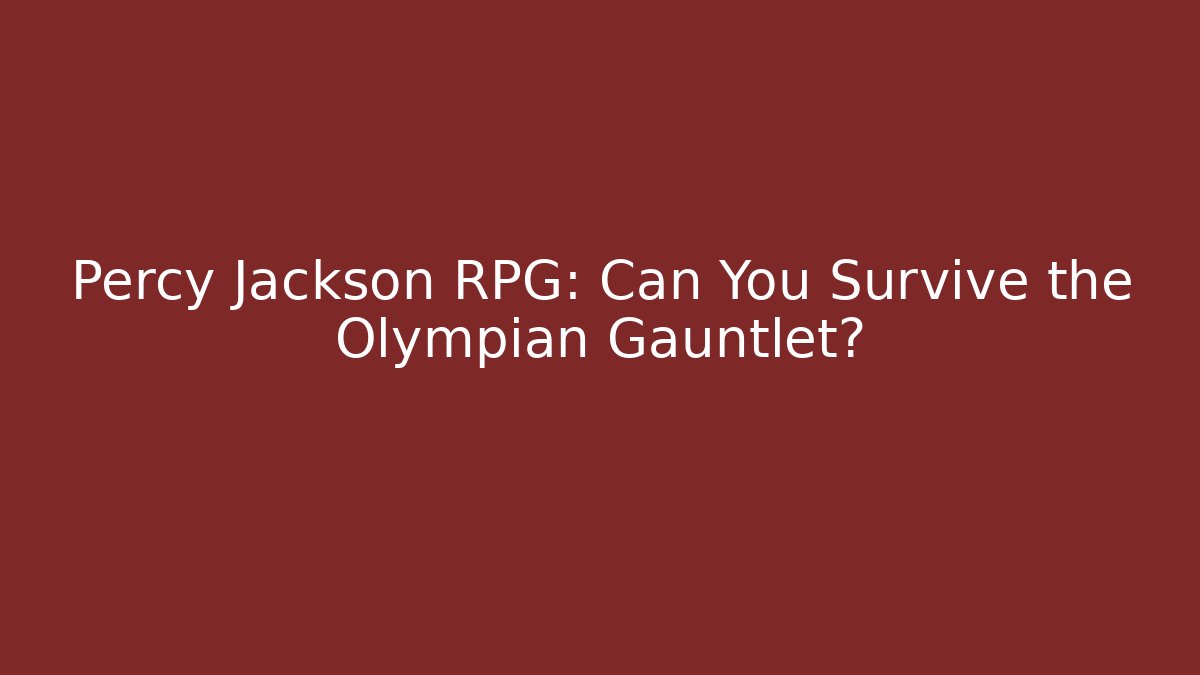 Percy Jackson RPG: Can You Survive the Olympian Gauntlet?