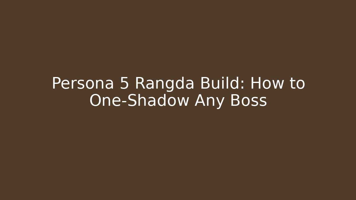 Persona 5 Rangda Build: How to One-Shadow Any Boss - Método de Aprovação