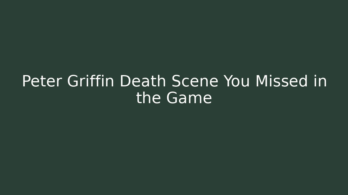 Peter Griffin Death Scene You Missed in the Game - Método de Aprovação
