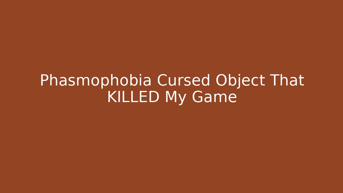 Phasmophobia Cursed Object That KILLED My Game