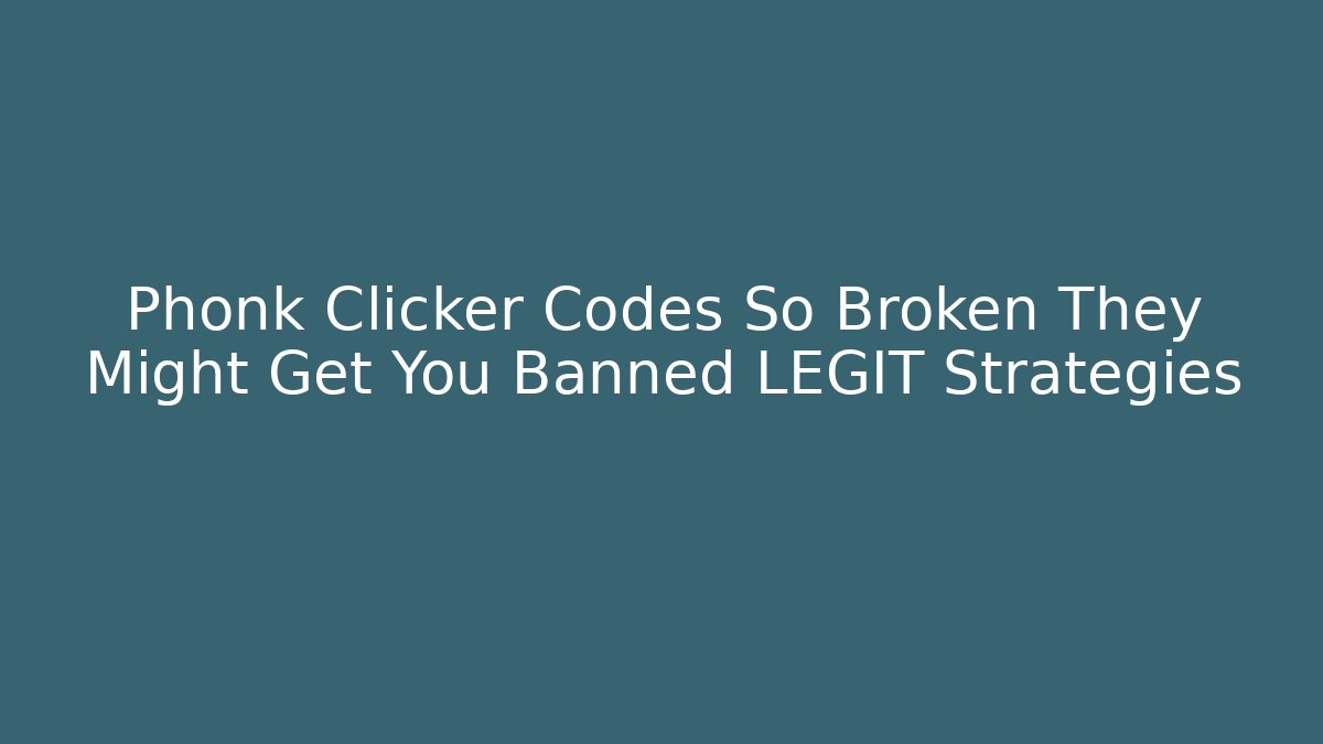 Phonk Clicker Codes So Broken They Might Get You Banned LEGIT Strategies