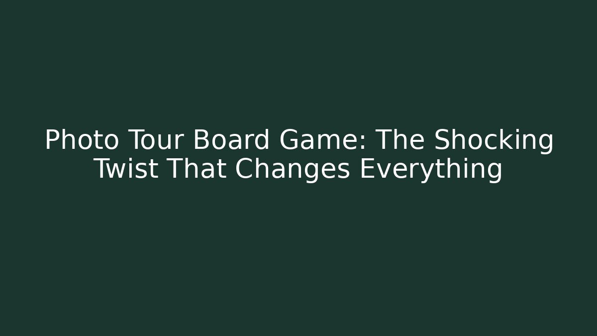 Photo Tour Board Game: The Shocking Twist That Changes Everything - Método de Aprovação