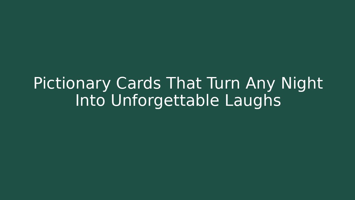 Pictionary Cards That Turn Any Night Into Unforgettable Laughs