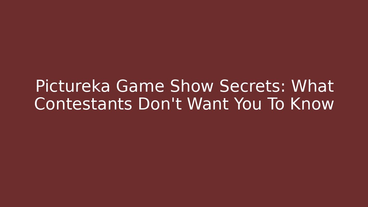 Pictureka Game Show Secrets: What Contestants Don’t Want You To Know