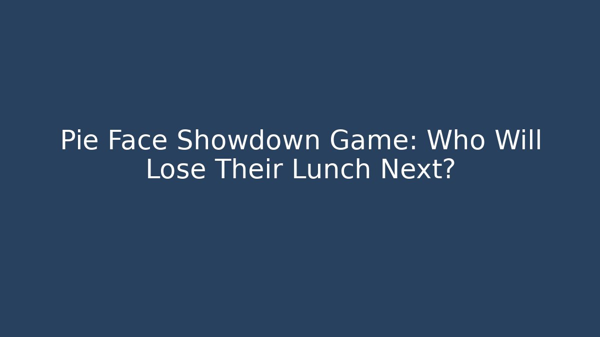 Pie Face Showdown Game: Who Will Lose Their Lunch Next?