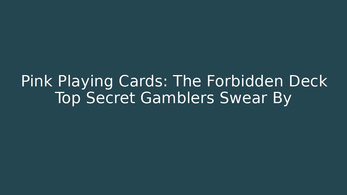 Pink Playing Cards: The Forbidden Deck Top Secret Gamblers Swear By - Método de Aprovação