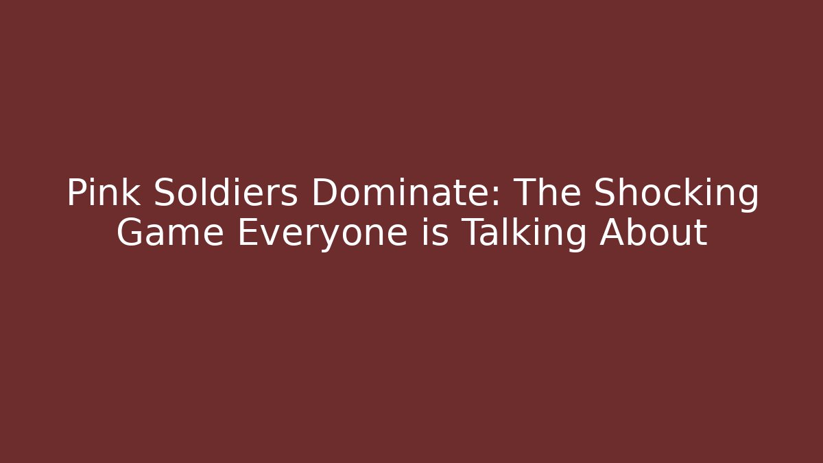 Pink Soldiers Dominate: The Shocking Game Everyone is Talking About