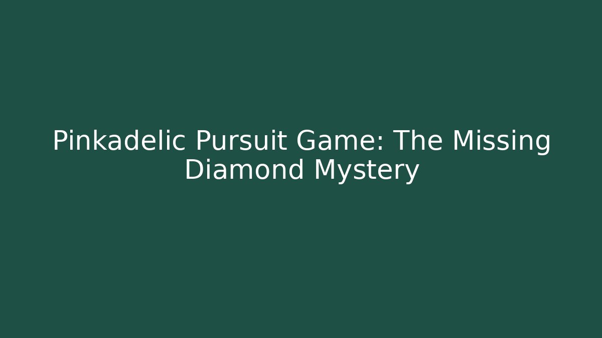 Pinkadelic Pursuit Game: The Missing Diamond Mystery - Método de Aprovação