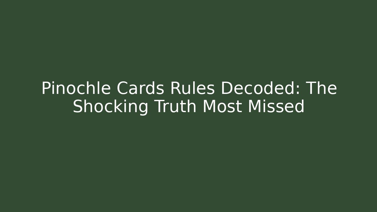 Pinochle Cards Rules Decoded: The Shocking Truth Most Missed - Método de Aprovação