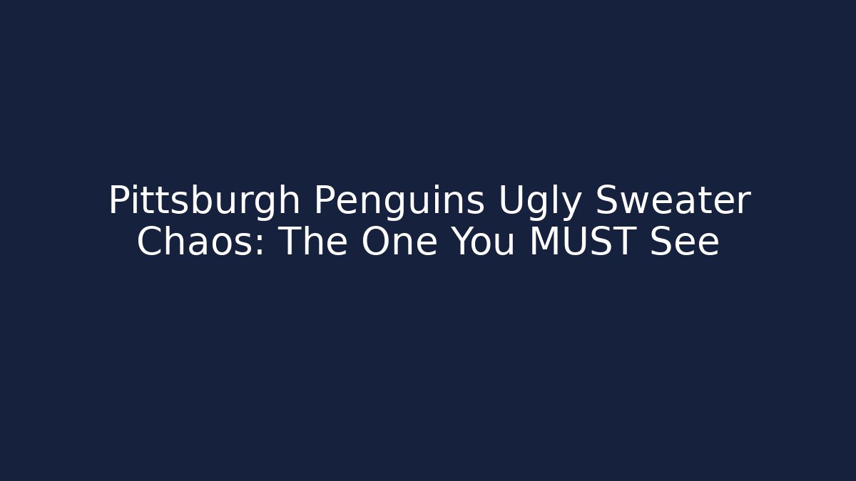 Pittsburgh Penguins Ugly Sweater Chaos: The One You MUST See